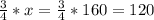 \frac{3}{4}*x=\frac{3}{4}*160=120