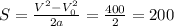 S=\frac{V^2-V_0^2}{2a}=\frac{400}{2}=200