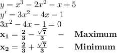 y=x^3-2x^2-x+5\\y'=3x^2-4x-1\\3x^2-4x-1=0\\\bf x_1=\frac{2}3-\frac{\sqrt7}3\quad-\quad \bf Maximum\\x_2=\frac{2}3+\frac{\sqrt7}3\quad-\quad Minimum\\