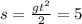 s=\frac{gt^2}{2}=5