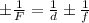 \pm\frac{1}{F}=\frac{1}{d}\pm\frac{1}{f}