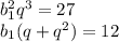 b_1^2q^3=27 \\\ b_1(q+q^2)=12