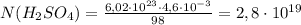 N(H_{2}SO_{4})=\frac{6,02\cdot10^{23}\cdot4,6\cdot10^{-3}}{98}=2,8\cdot10^{19}