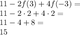 11-2f(3)+4f(-3)=\\&#10;11-2\cdot2+4\cdot2=\\&#10;11-4+8=\\&#10;15