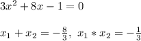 3x^2+8x-1=0\\\\&#10;x_1+x_2=-\frac{8}{3},\ x_1*x_2=-\frac{1}{3}