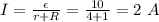 I=\frac{\epsilon}{r+R}=\frac{10}{4+1}=2\ A