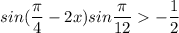 sin(\dfrac{\pi}{4}-2x)sin\dfrac{\pi}{12}-\dfrac{1}{2}