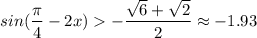 sin(\dfrac{\pi}{4}-2x)-\dfrac{\sqrt6+\sqrt2}{2} \approx-1.93