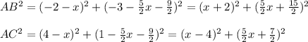 AB^2=(-2-x)^2+(-3-\frac{5}{2}x-\frac{9}{2})^2=(x+2)^2+(\frac{5}{2}x+\frac{15}{2})^2\\\\ &#10;AC^2=(4-x)^2+(1-\frac{5}{2}x-\frac{9}{2})^2=(x-4)^2+(\frac{5}{2}x+\frac{7}{2})^2