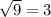 \sqrt{9}=3