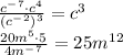 \frac{c^-^7\cdot c^4}{(c^-^2)^3}=c^3&#10;\\\&#10; \frac{20m^5\cdot5}{4m^-^7} =25m^1^2