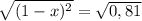 \sqrt{(1-x)^2}=\sqrt{0,81}