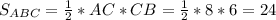 S_{ABC}=\frac{1}{2}*AC*CB=\frac{1}{2}*8*6=24