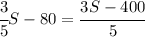 \cfrac{3}{5}S-80=\cfrac{3S-400}{5}