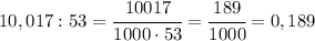 10,017:53=\cfrac{10017}{1000\cdot 53}=\cfrac{189}{1000}=0,189