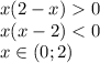 x(2-x)0\\x(x-2)<0\\x\in (0;2)