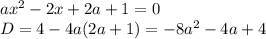 ax^2-2x+2a+1=0\\D=4-4a(2a+1)=-8a^2-4a+4