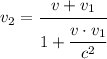 v_2=\cfrac{v+v_1}{1+\cfrac{v\cdot v_1}{c^2}}