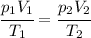 \cfrac{p_1V_1}{T_1}=\cfrac{p_2V_2}{T_2}