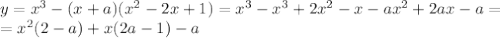 y=x^3- ( x+a )(x^2 - 2x + 1) =x^3-x^3+2x^2-x-ax^2+2ax-a= \\\ =x^2(2-a)+x(2a-1)-a