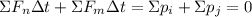 \Sigma F_n\Delta t+\Sigma F_m\Delta t=\Sigma p_i+\Sigma p_j=0