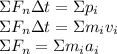 \Sigma F_n\Delta t=\Sigma p_i\\\Sigma F_n\Delta t=\Sigma m_iv_i\\\Sigma F_n=\Sigma m_ia_i