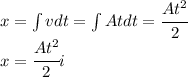 x=\int vdt=\int Atdt=\cfrac{At^2}{2}\\x=\cfrac{At^2}{2}i