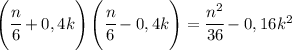 \left(\cfrac{n}{6}+0,4k\right)\left(\cfrac{n}{6}-0,4k\right)=\cfrac{n^2}{36}-0,16k^2