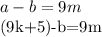 \displaystyle a-b=9m&#10;&#10;(9k+5)-b=9m