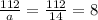 \frac{112}{a}= \frac{112}{14}=8