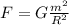 F= G \frac{m^{2} }{R^{2} }