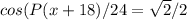 cos(P(x+18)/24= \sqrt{2}/2