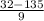 \frac{32 - 135}{9}