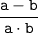 \tt \displaystyle \dfrac{a-b}{a\cdot b}