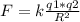 F = k \frac{q1 * q2}{ R^{2} }