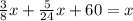 \frac{3}{8}x + \frac{5}{24} x + 60 = x