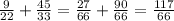 \frac{9}{22}+ \frac{45}{33}= \frac{27}{66}+\frac{90}{66}=\frac{117}{66}