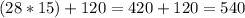 (28*15)+120=420+120=540