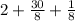 2 + \frac{30}{8} + \frac{1}{8}