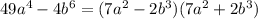 49a^4-4b^6=(7a^2-2b^3)(7a^2+2b^3)