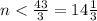 n<\frac{43}{3}=14\frac{1}{3}