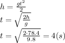 h= \frac{gt^2}{2} &#10;\\\&#10;t= \sqrt{ \frac{2h}{g} } &#10;\\\&#10;t= \sqrt{ \frac{2\cdot78.4}{9.8} } =4(s)