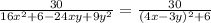 \frac{30}{16x^2+6-24xy+9y^2}=\frac{30}{(4x-3y)^2+6}