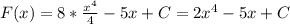 F(x)=8*\frac{x^4}{4}-5x+C=2x^4-5x+C