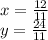 x=\frac{12}{11}\\&#10;y=\frac{24}{11}\\