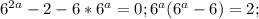 6 ^{2a}-2-6*6 ^{a}=0;6 ^{a}(6 ^{a}-6)=2;