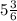 5\frac{3}{6}