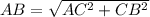 AB=\sqrt{AC^2+CB^2}