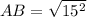 AB=\sqrt{15^2}