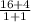 \frac{16+4}{1+1}